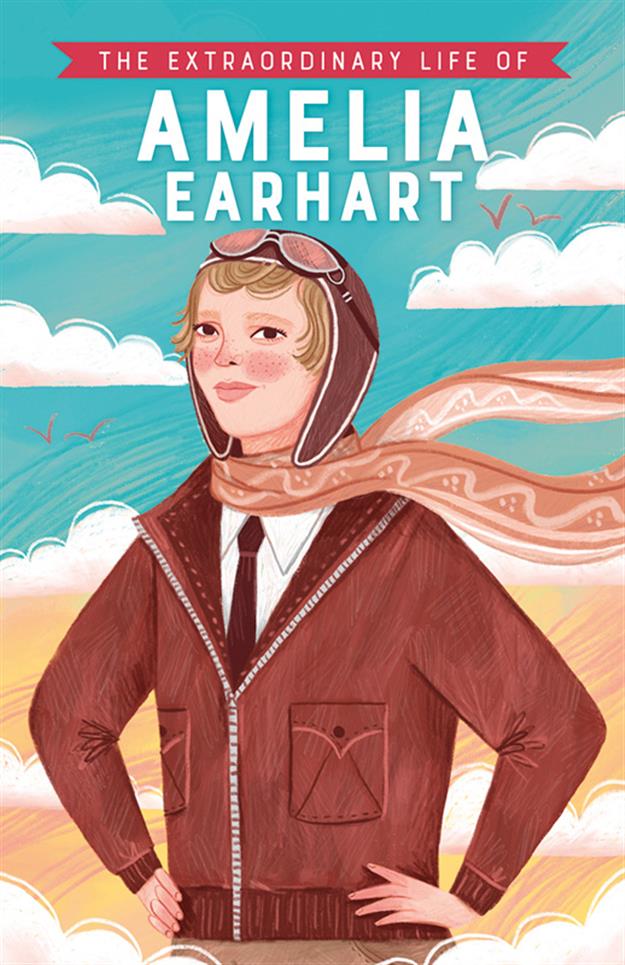 Extraordinary Life of Amelia Earhart, The